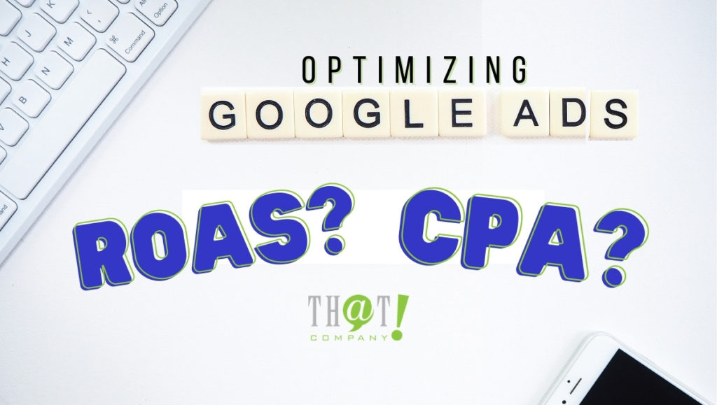 Optimizing Google Ads with ROAS or CPA