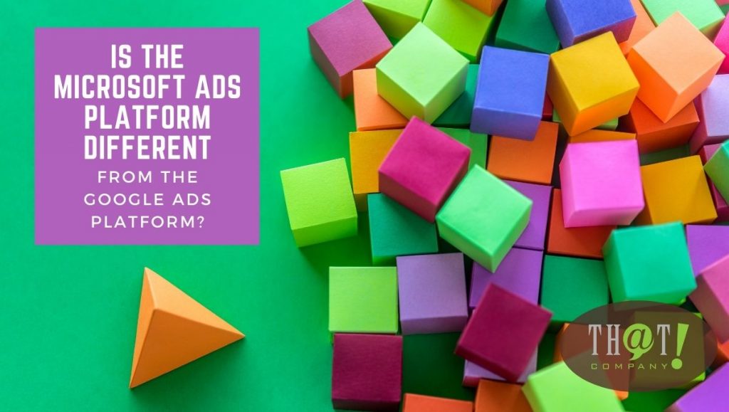 Is the Microsoft Ads Platform Different From the Google Ads Platform?