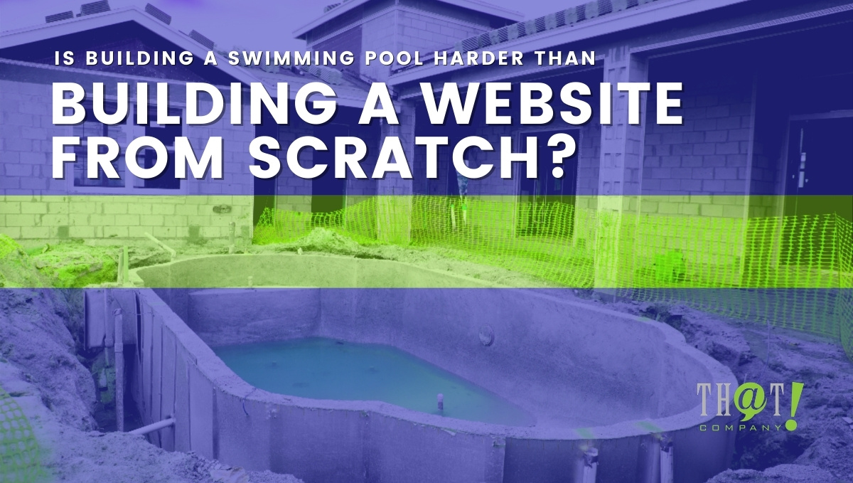 Building a website from scratch compared to building a pool.