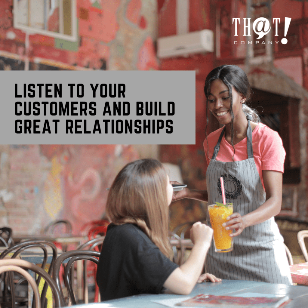 Listen To Your Customers and Build Great Relationships