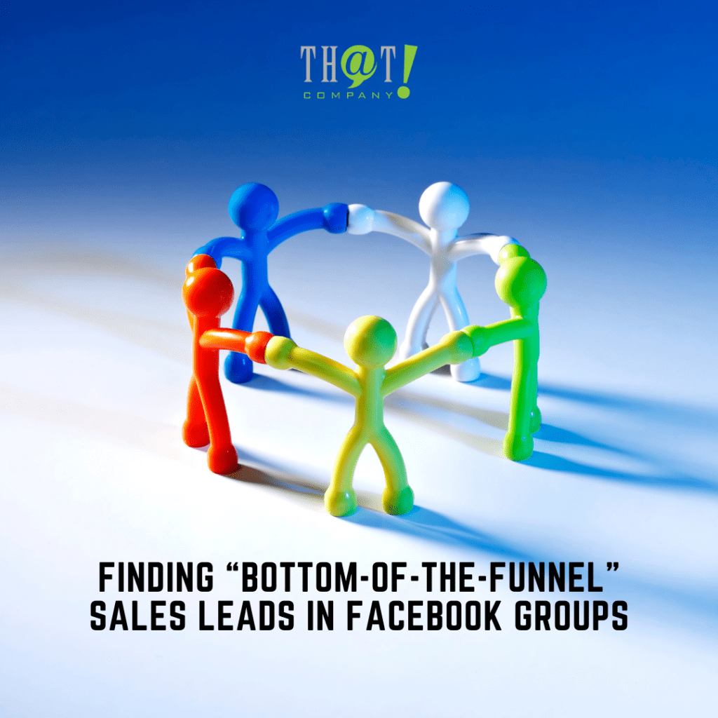 Finding Bottom of the Funnel Sales Leads in Facebook Groups
