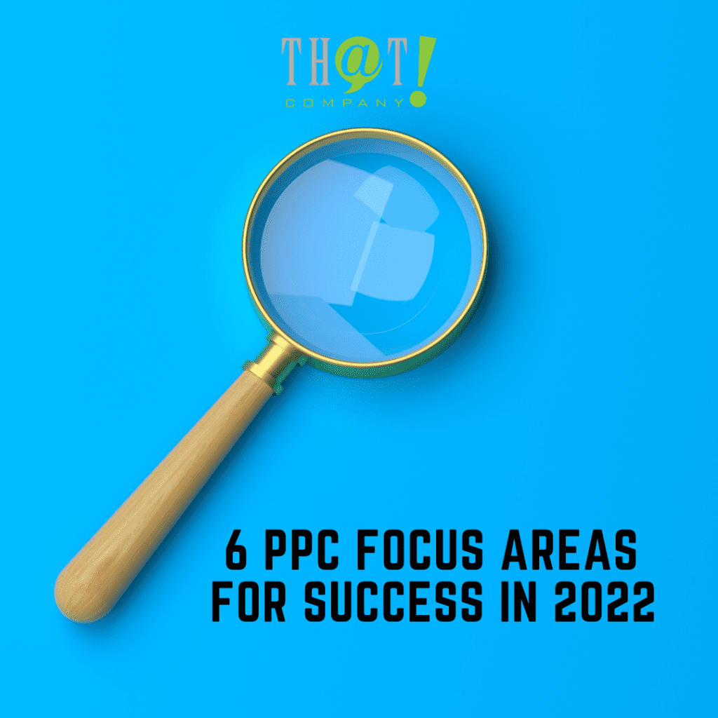6 PPC Focus Areas for Success in 2022