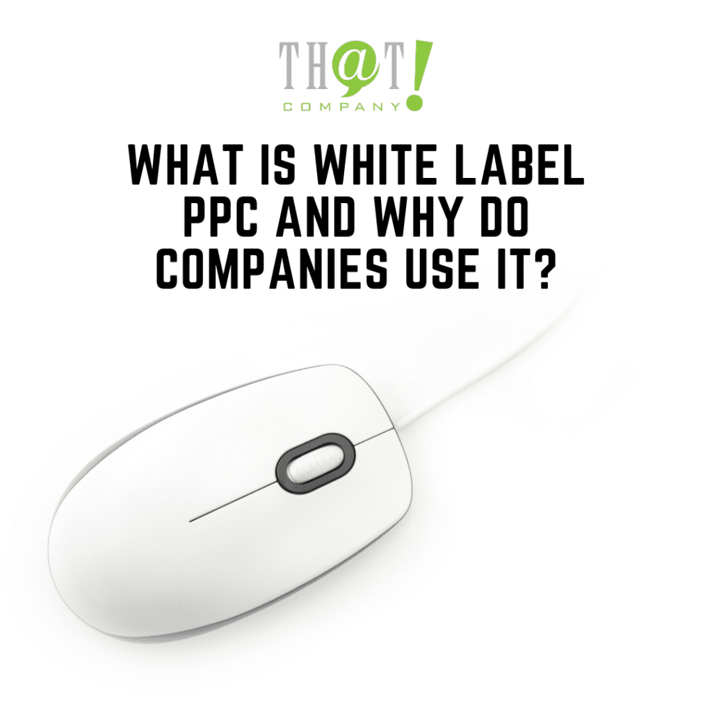 What is White Label PPC and Why Do Companies Use It
