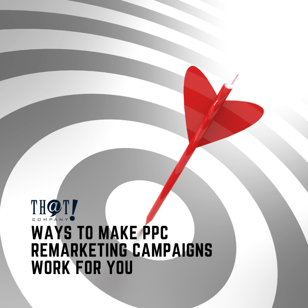 Ways to Make PPC Remarketing Campaigns Work For You