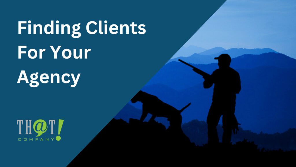 Finding Clients and Networking for your Agency