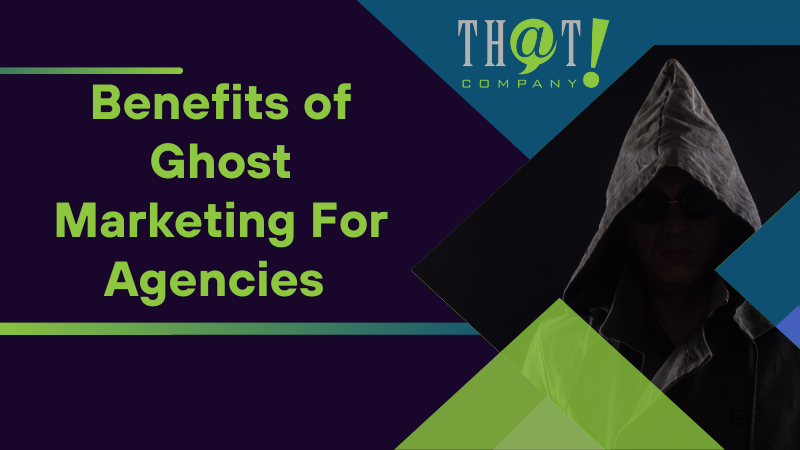 Benefits of Ghost Marketing For Agencies