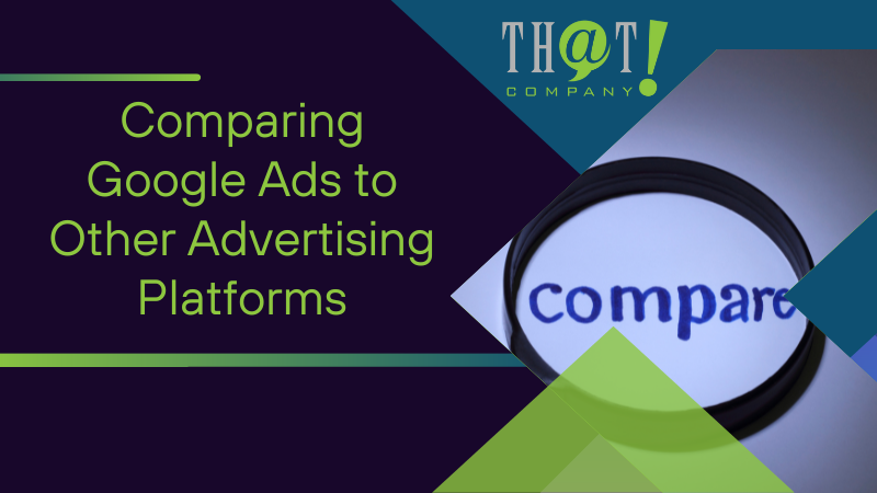 Comparing Google Ads to Other Advertising Platforms