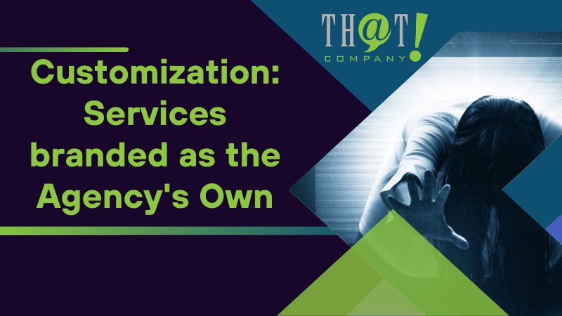 Customization Services branded as the Agencys Own