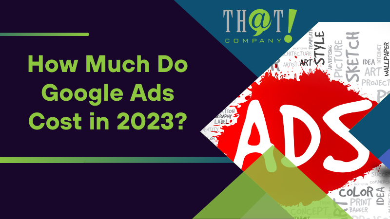 How Much Do Google Ads Cost in 2023