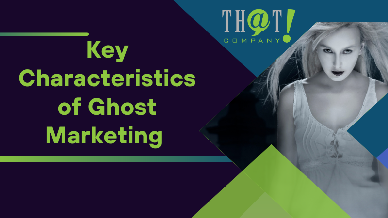 Key Characteristics of Ghost Marketing