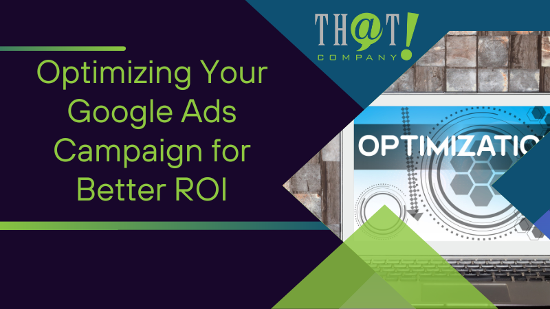 Optimizing Your Google Ads Campaign for Better ROI
