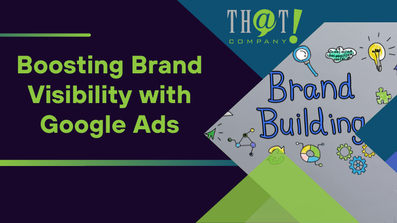 boosting brand visibility with google ads