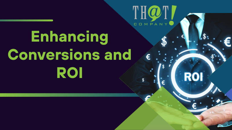 enhancing conversions and roi