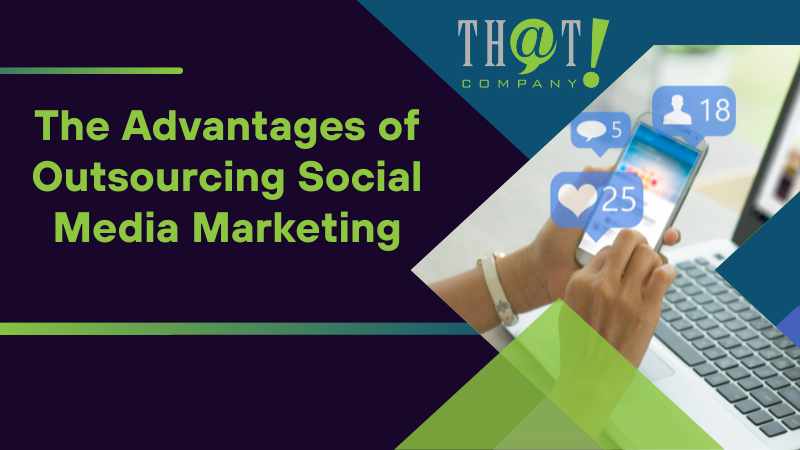 the advantages of outsourcing social media marketing