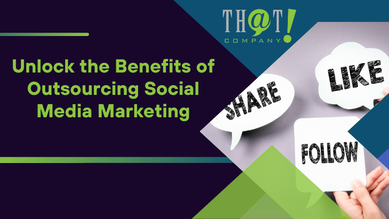 unlock the benefits of outsourcing social media marketing