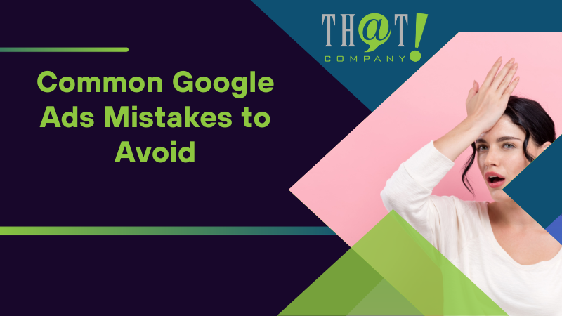 Common Google Ads Mistakes to Avoid