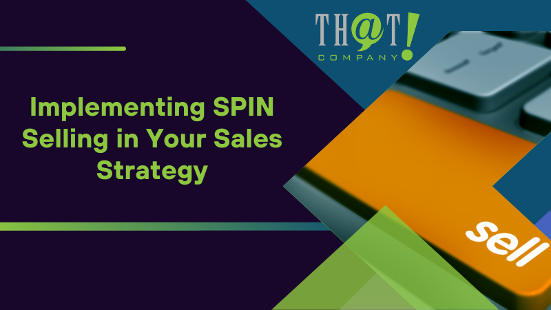 Implementing SPIN Selling in Your Sales Strategy