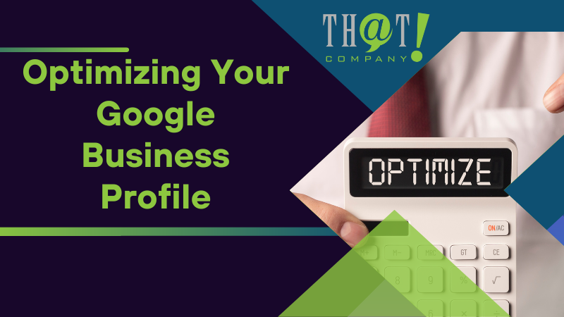 Optimizing Your Google Business Profile
