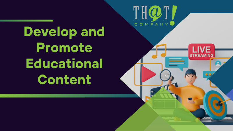 Develop and Promote Educational Content