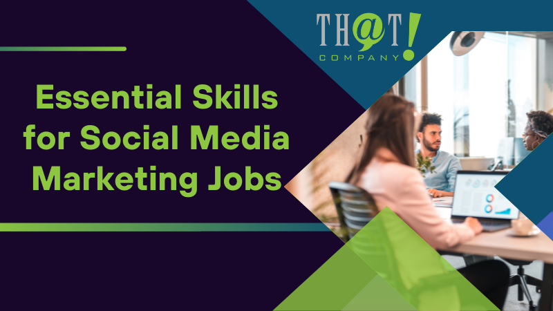 Essential Skills for Social Media Marketing Jobs