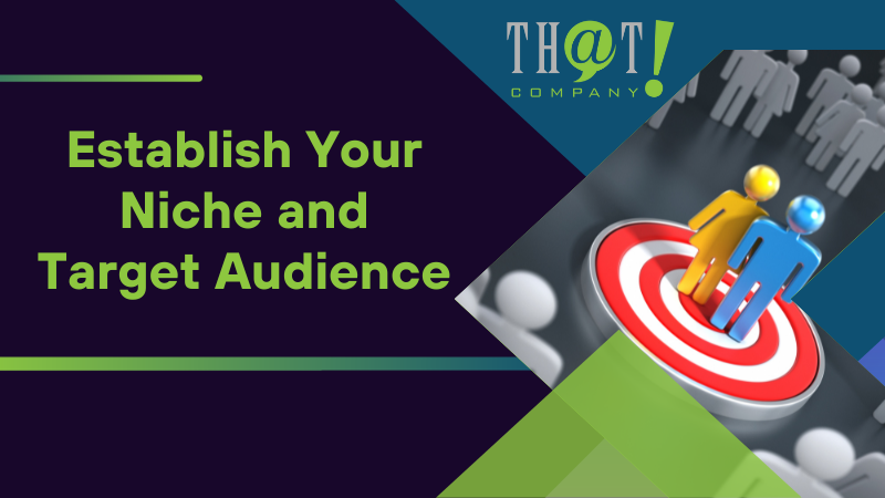 Establish Your Niche and Target Audience