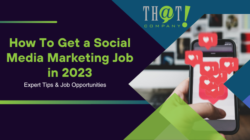 How To Get a Social Media Marketing Job in 2023