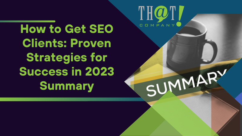 How to Get SEO Clients Proven Strategies for Success in 2023 Summary