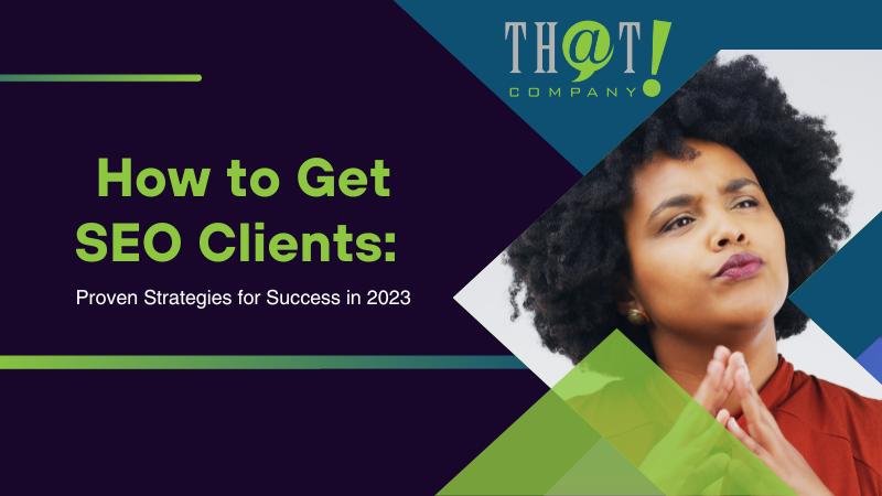 How to Get SEO Clients Proven Strategies for Success in 2023