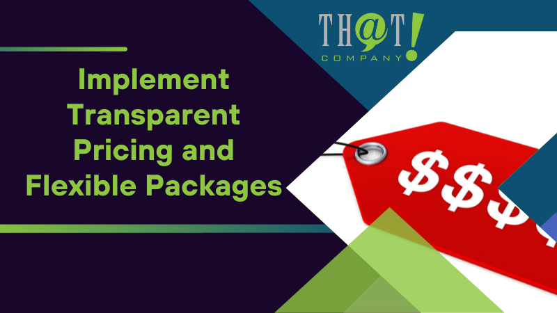 Implement Transparent Pricing and Flexible Packages