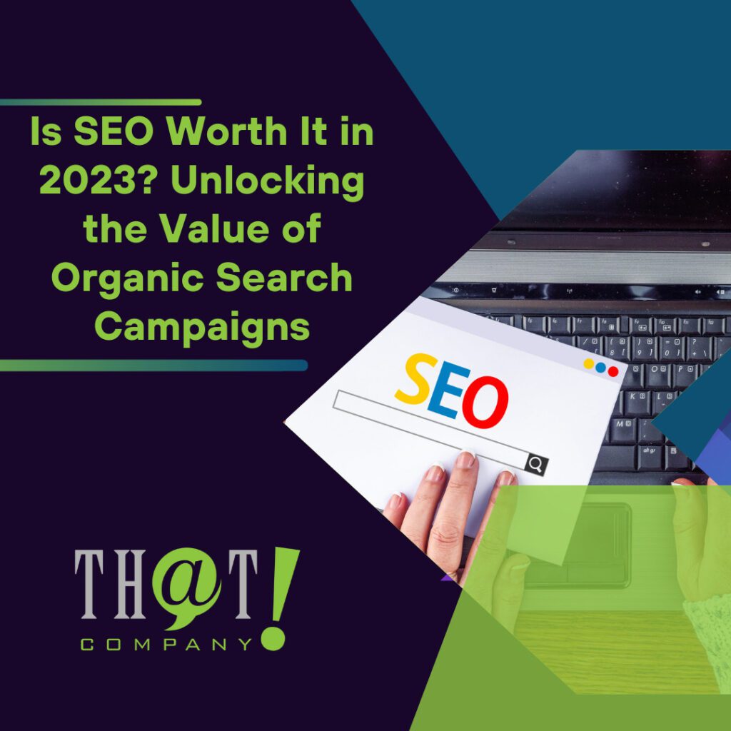 Is SEO Worth It in 2023 Unlocking the Value of Organic Search Campaigns Featured Image