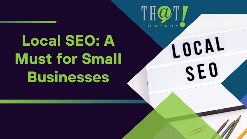 Local SEO A Must for Small Businesses