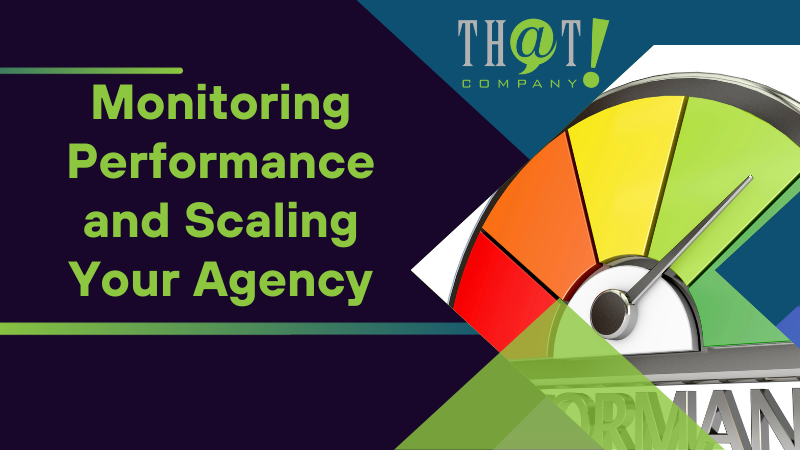 Monitoring Performance and Scaling Your Agency