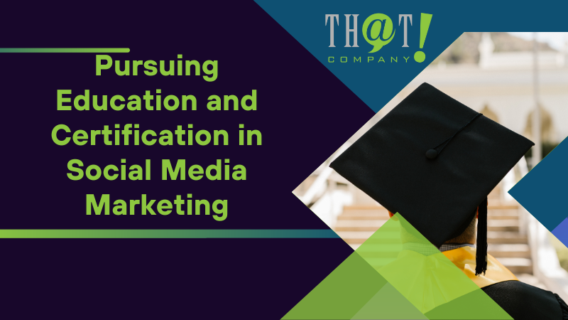 Pursuing Education and Certification in Social Media Marketing