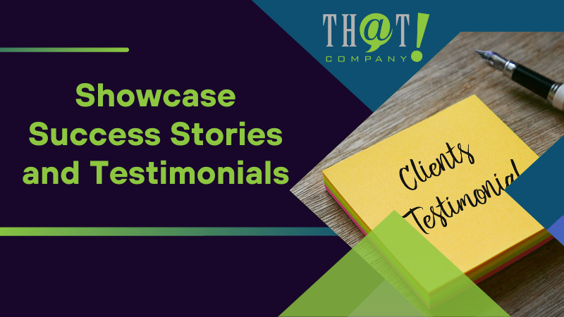 Showcase Success Stories and Testimonials