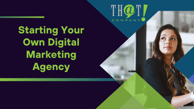 Starting Your Own Digital Marketing Agency