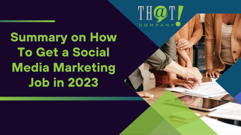 Summary on How To Get a Social Media Marketing Job in 2023
