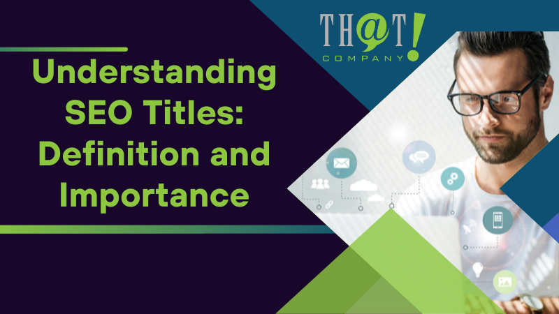 Understanding SEO Titles Definition and Importance