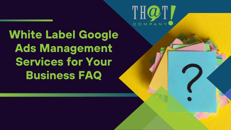 White Label Google Ads Management Services for Your Business FAQ 1