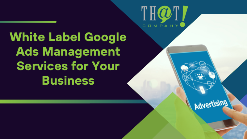White Label Google Ads Management Services for Your Business