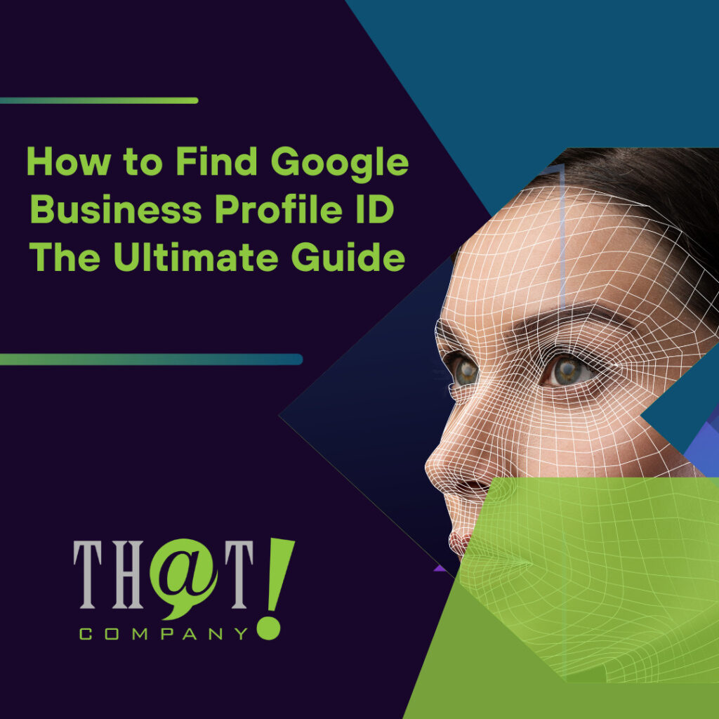 How to Find Google Business Profile ID – The Ultimate Guide