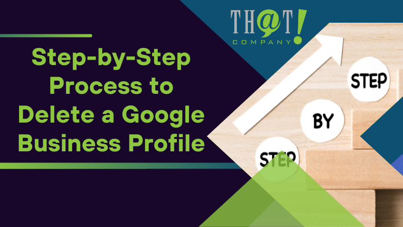 Step by Step Process to Delete a Google Business Profile