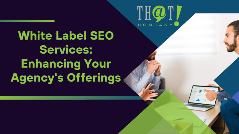 White Label SEO Services Enhancing Your Agencys Offerings