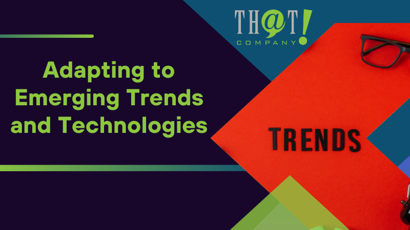 Adapting to Emerging Trends and Technologies