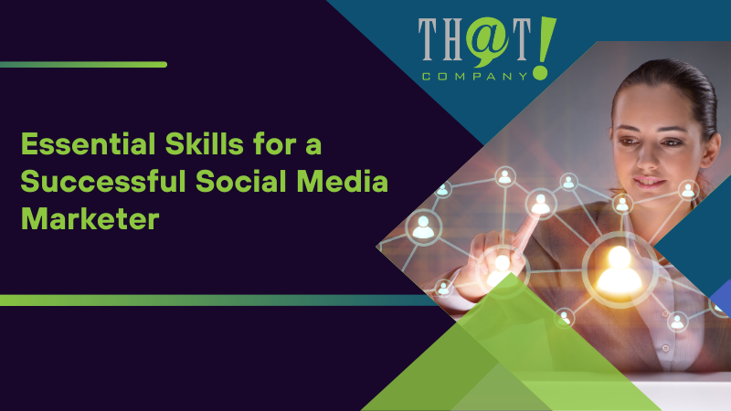Essential Skills for a Successful Social Media Marketer
