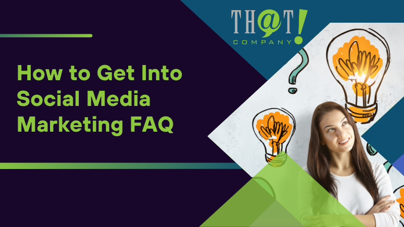 How to Get Into Social Media Marketing FAQ