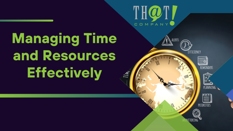 Managing Time and Resources Effectively