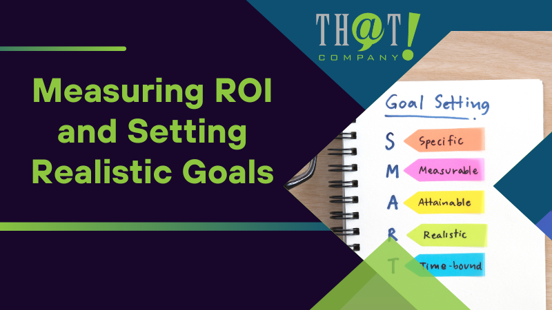 Measuring ROI and Setting Realistic Goals