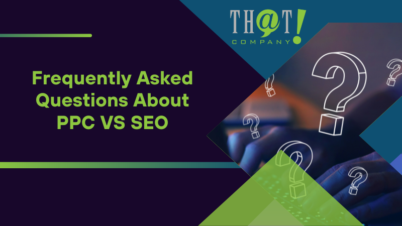 Frequently Asked Questions About PPC VS SEO