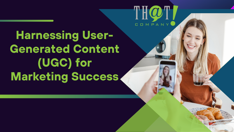 Harnessing User Generated Content UGC for Marketing Success