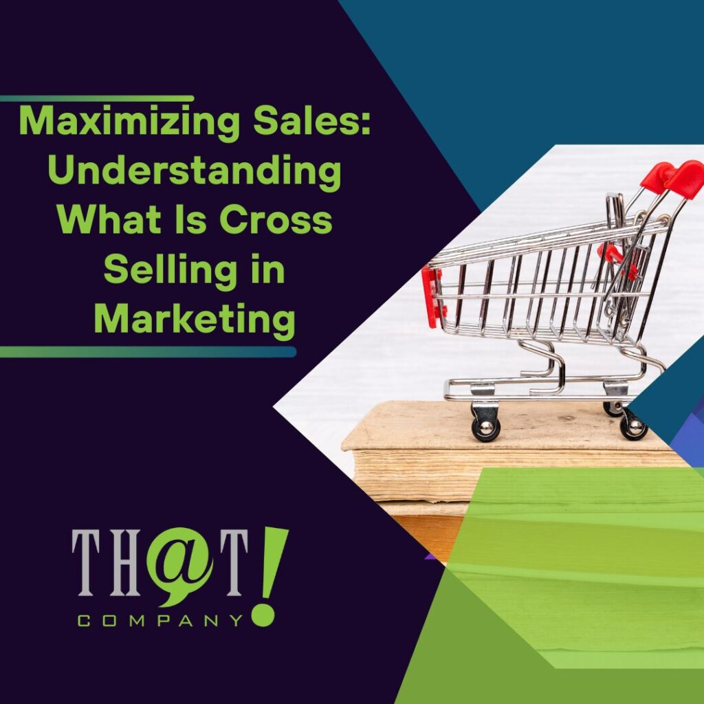 Maximizing Sales Understanding What Is Cross Selling in Marketing Featured Image